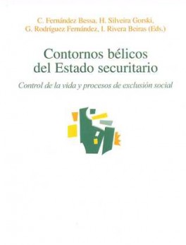 CONTORNOS BELICOS DEL ESTADO SECURITARIO. CONTROL DE LA VIDA Y PROCESOS DE EXCLUSION SOCIAL