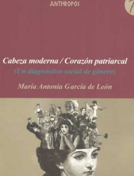 CABEZA MODERNA / CORAZON PATRIARCAL (UN DIAGNOSTICO SOCIAL DE GENERO)