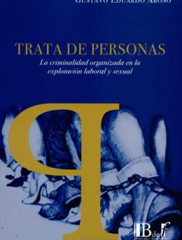 TRATA DE PERSONAS (1ª ED) LA CRIMINALIDAD ORGANIZADA EN LA EXPLOTACION LABORAL Y SEXUAL