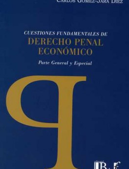 CUESTIONES FUNDAMENTALES DE DERECHO PENAL ECONOMICO. PARTE GENERAL Y ESPECIAL