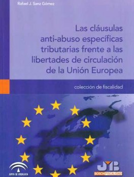 CLAUSULAS ANTI-ABUSO ESPECIFICAS TRIBUTARIAS FRENTE A LAS LIBERTADES DE CIRCULACION DE LA UNION EUROPEA, LAS