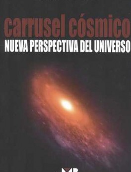 CARRUSEL COSMICO NUEVA PERSPECTIVA DEL UNIVERSO