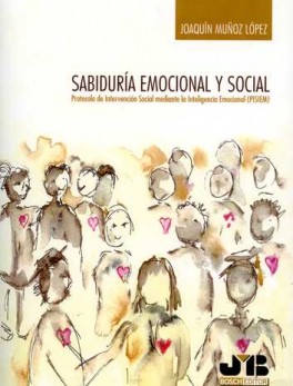 SABIDURIA EMOCIONAL Y SOCIAL. PROTOCOLO DE INTERVENCION SOCIAL MEDIANTE LA INTELIGENCIA EMOCIONAL (PISIEM)
