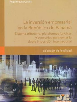INVERSION EMPRESARIAL EN LA REPUBLICA DE PANAMA. SISTEMA TRIBUTARIO PLATAFORMAS JURIDICAS Y CONVENIOS, LA