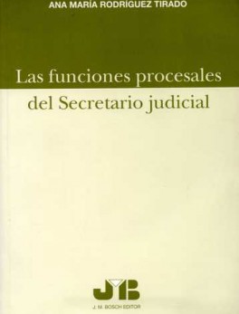 FUNCIONES PROCESALES DEL SECRETARIO JUDICIAL, LAS