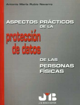 ASPECTOS PRACTICOS DE LA PROTECCION DE DATOS DE PERSONAS FISICAS