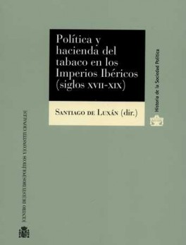 POLITICA Y HACIENDA DEL TABACO EN LOS IMPERIOS IBERICOS SIGLOS XVII-XIX