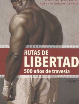 RUTAS DE LIBERTAD 500 AÑOS DE TRAVESIA
