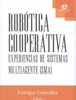 ROBOTICA COOPERATIVA. EXPERIENCIAS DE SISTEMAS MULTIAGENTE (SMA)