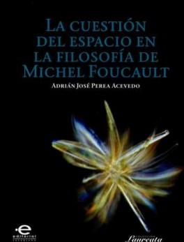 CUESTION DEL ESPACIO EN LA FILOSOFIA DE MICHEL FOUCAULT, LA
