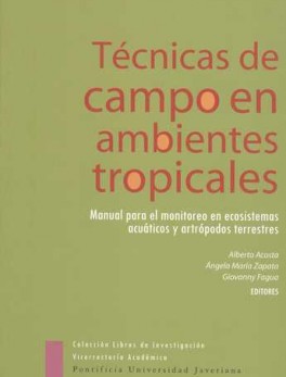TECNICAS DE CAMPO EN AMBIENTES TROPICALES MANUAL PARA EL MONITOREO EN ECOSISTEMAS ACUATICOS
