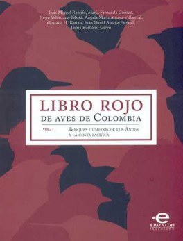 LIBRO ROJO DE AVES DE COLOMBIA VOL.I BOSQUES HUMEDOS DE LOS ANDES Y LA COSTA PACIFICA