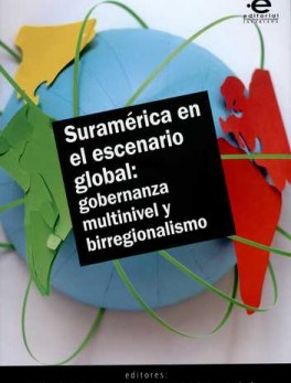 SURAMERICA EN EL ESCENARIO GLOBAL GOBERNANZA MULTINIVEL Y BIRREGIONALISMO