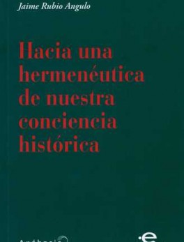 HACIA UNA HERMENEUTICA DE NUESTRA CONCIENCIA HISTORICA