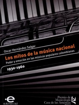 MITOS DE LA MUSICA NACIONAL. PODER Y EMOCION EN LAS MUSICAS POPULARES COLOMBIANAS 1930 - 1960, LOS