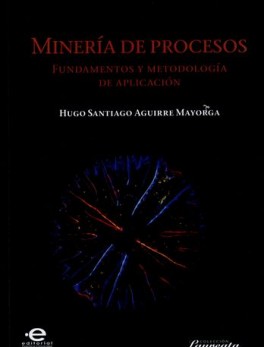 MINERIA DE PROCESOS FUNDAMENTOS Y METODOLOGIA DE APLICACION