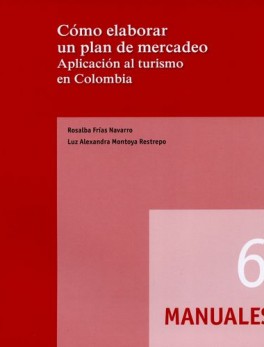 COMO ELABORAR UN PLAN DE MERCADEO. APLICACION AL TURISMO EN COLOMBIA
