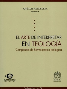 ARTE DE INTERPRETAR EN TEOLOGIA COMPENDIO DE HERMENEUTICA TEOLOGICA, EL