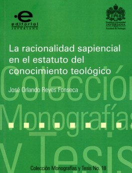 RACIONALIDAD SAPIENCIAL EN EL ESTATUTO DEL CONOCIMIENTO TEOLOGICO, LA