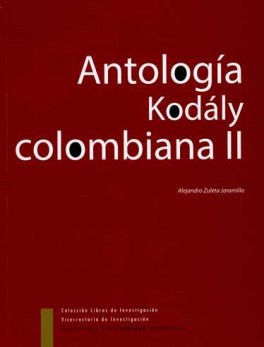 ANTOLOGIA KODALY COLOMBIANA II