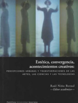 ESTETICA CONVERGENCIA ACONTECIMIENTOS CREATIVOS: PERCEPCIONES URBANAS Y TRANSFORMACIONES DE LAS ARTES LAS CIEN
