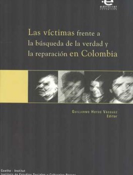 VICTIMAS FRENTE A LA BUSQUEDA DE LA VERDAD Y LA REPARACION EN COLOMBIA, LAS