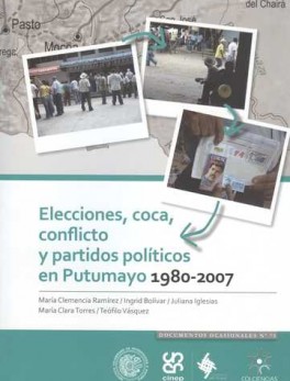 ELECCIONES COCA CONFLICTO Y PARTIDOS POLITICOS EN PUTUMAYO 1980-2007