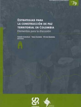 ESTRATEGIAS PARA LA CONSTRUCCION DE PAZ TERRITORIAL EN COLOMBIA ELEMENTOS PARA LA DISCUSION