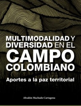 MULTIMODALIDAD Y DIVERSIDAD EN EL CAMPO COLOMBIANO APORTES A LA PAZ TERRITORIAL