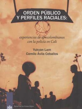 ORDEN PUBLICO Y PERFILES RACIALES: EXPERIENCIAS DE AFROCOLOMBIANOS CON LA POLICIA EN CALI