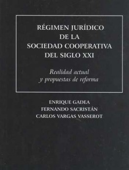 REGIMEN JURIDICO DE LA SOCIEDAD COOPERATIVA DEL SIGLO XXI. REALIDAD ACTUAL Y PROPUESTAS DE REFORMA