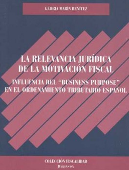 RELEVANCIA JURIDICA DE LA MOTIVACION FISCAL. INFLUENCIA DEL "BUSINESS PURPOSE" EN EL ORDENAMIENTO TRIBUTARIO E