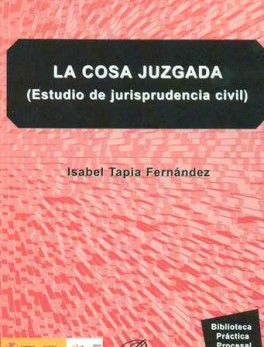 COSA JUZGADA (ESTUDIO DE JURISPRUDENCIA CIVIL), LA