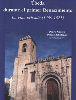 UBEDA DURANTE EL PRIMER RENACIMIENTO. LA VIDA PRIVADA (1459-1525)