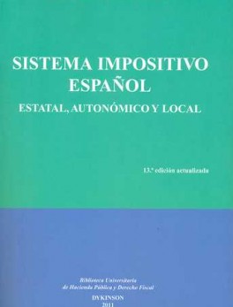 SISTEMA IMPOSITIVO ESPAÑOL (13ª ED) ESTATAL AUTONOMICO Y LOCAL