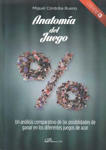 ANATOMIA DEL JUEGO (CONTIENE CD) UN ANALISIS COMPARATIVO DE LAS POSIBILIDADES DE GANAR