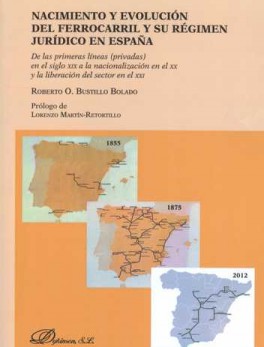 NACIMIENTO Y EVOLUCION DEL FERROCARRIL Y SU REGIMEN JURIDICO EN ESPAÑA