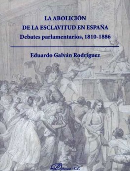 ABOLICION DE LA ESCLAVITUD EN ESPAÑA DEBATES PARLAMENTARIOS 1810-1886, LA