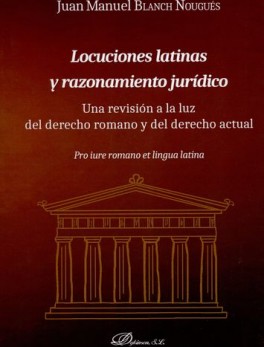 LOCUCIONES LATINAS Y RAZONAMIENTO JURIDICO UNA REVISION A LA LUZ DEL DERECHO ROMANO Y DEL DERECHO ACTUAL