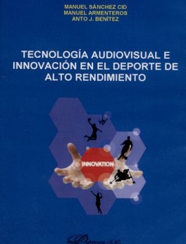 TECNOLOGIA AUDIOVISUAL E INNOVACION EN EL DEPORTE DE ALTO RENDIMIENTO (DVD)