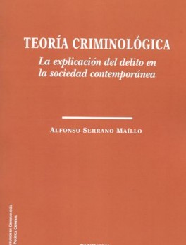 TEORIA CRIMINOLOGICA LA EXPLICACION DEL DELITO EN LA SOCIEDAD CONTEMPORANEA