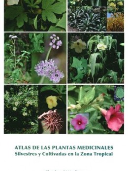 ATLAS DE LAS PLANTAS MEDICINALES SILVESTRES Y CULTIVADAS EN LA ZONA TROPICAL