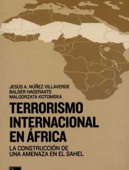 TERRORISMO INTERNACIONAL EN AFRICA. LA CONSTRUCCION DE UNA AMENAZA EN EL SAHEL