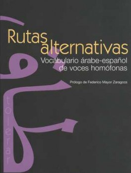 RUTAS ALTERNATIVAS. VOCABULARIO ARABE-ESPAÑOL DE VOCES HOMOFONAS