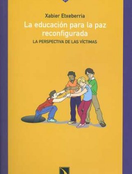 EDUCACION PARA LA PAZ RECONFIGURADA. LA PERSPECTIVA DE LAS VICTIMAS, LA
