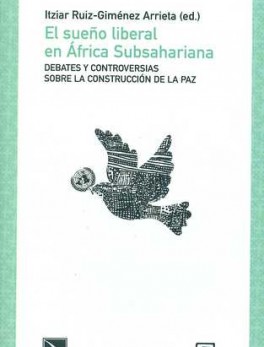 SUEÑO LIBERAL EN AFRICA SUBSAHARIANA. DEBATES Y CONTROVERSIAS SOBRE LA CONSTRUCCION DE LA PAZ, EL