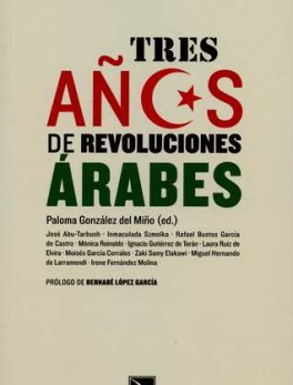 TRES AÑOS DE REVOLUCIONES ARABES