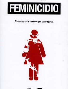 FEMINICIDIO. EL ASESINATO DE MUJERES POR SER MUJERES
