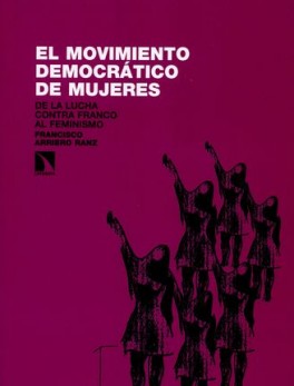 MOVIMIENTO DEMOCRATICO DE MUJERES DE LA LUCHA CONTRA FRANCO AL FEMINISMO, EL