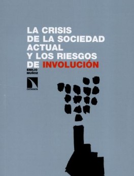 CRISIS DE LA SOCIEDAD ACTUAL Y LOS RIESGOS DE INVOLUCION, LA